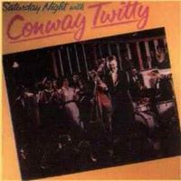 Conway Twitty - Saturday Night With Conway Twitty